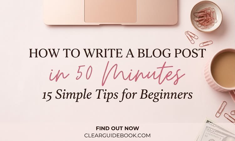 How to write a blog post in 50 minutes - 15 simple tips for beginners title graphic⁠